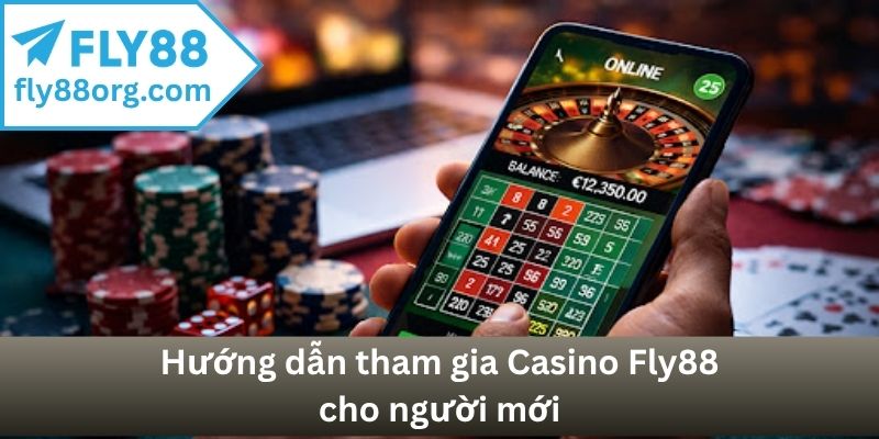 Hướng dẫn tham gia Casino Fly88 cho người mới
