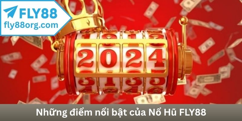 Những điểm nổi bật của Nổ Hũ FLY88