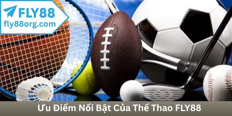 Ưu Điểm Nổi Bật Của Thể Thao FLY88
